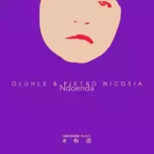 Oluhle X Pietro Nicosia - Ndoenda (Afroclub Mix)